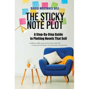 The Sticky Note Plot: A Step-by-Step. Guide to Plotting Novels That Sell - Paperback