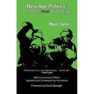 New Age Politics: Our Only Real Alternative - Paperback