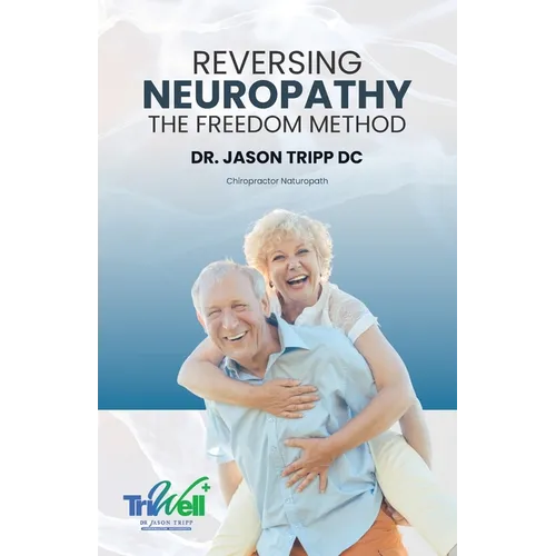 Reversing Neuropathy: The F.R.E.E.D.O.M Method - Paperback