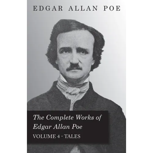 The Complete Works of Edgar Allan Poe - Volume 4 - Tales - Paperback