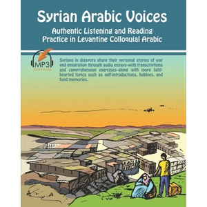 Syrian Arabic Voices: Authentic Listening and Reading Practice in Levantine Colloquial Arabic - Paperback
