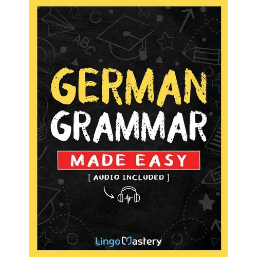 German Grammar Made Easy: A Comprehensive Workbook To Learn German Grammar For Beginners (Audio Included) - Paperback