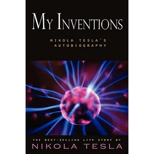 My Inventions: Nikola Tesla's Autobiography - Paperback