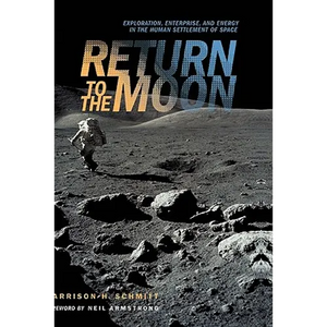 Return to the Moon: Exploration, Enterprise, and Energy in the Human Settlement of Space - Hardcover