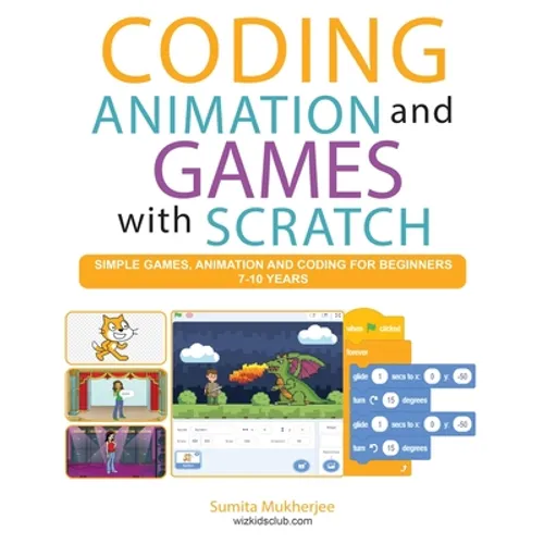 Coding Animation and Games with Scratch: A beginner's guide for kids to creating animations, games and coding, using the Scratch computer language - Paperback