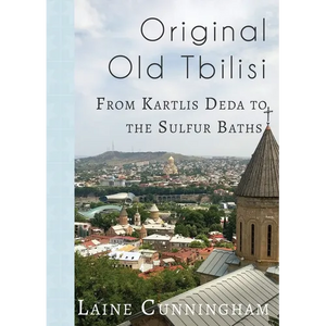 Original Old Tbilisi: From Kartlis Deda to the Sulfur Baths - Paperback