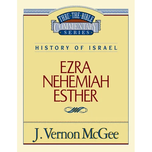 Thru the Bible Vol. 15: History of Israel (Ezra/Nehemiah/Esther): 15 - Paperback