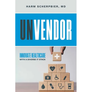 Unvendor: Innovative Healthcare with a Diverse It Stack - Paperback