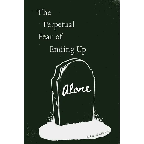 The Perpetual Fear of Ending Up Alone - Paperback