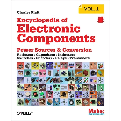 Encyclopedia of Electronic Components Volume 1: Resistors, Capacitors, Inductors, Switches, Encoders, Relays, Transistors - Paperback