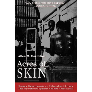 Acres of Skin: Human Experiments at Holmesburg Prison - Paperback