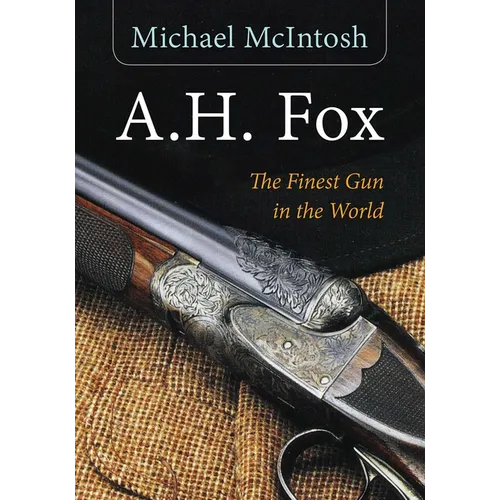 A.H. Fox: The Finest Gun in the World - Paperback