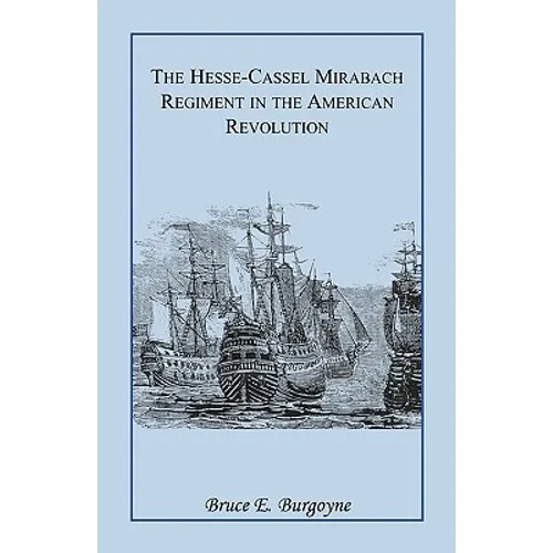The Hesse-Cassel Mirbach Regiment in the American Revolution - Paperback