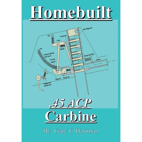 Homebuilt .45 Acp Carbine - Paperback