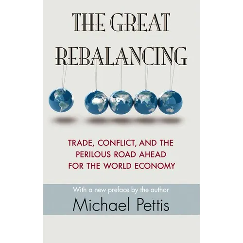 The Great Rebalancing: Trade, Conflict, and the Perilous Road Ahead for the World Economy - Updated Edition - Paperback