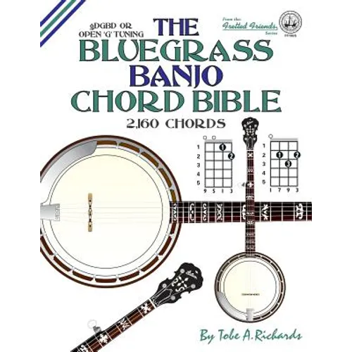 The Bluegrass Banjo Chord Bible: Open G Tuning 2,160 Chords - Paperback