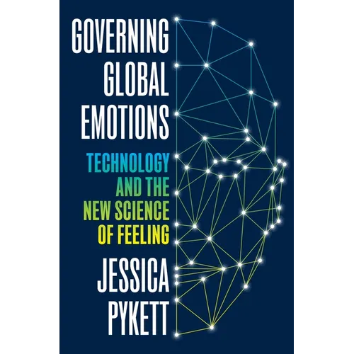 Governing Global Emotions: Technology and the New Science of Feeling - Paperback