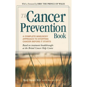 The Cancer Prevention Book: A Complete Mind/Body Approach to Stopping Cancer Before It Starts - Paperback