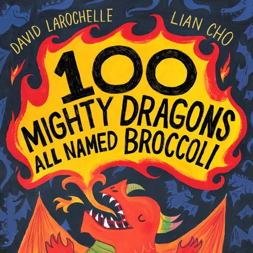 100 Mighty Dragons All Named Broccoli - Hardcover