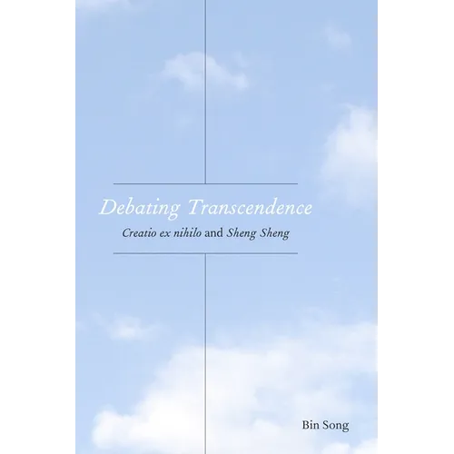 Debating Transcendence: Creatio Ex Nihilo and Sheng Sheng - Paperback