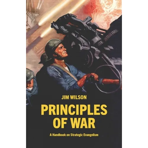 Principles of War: A Handbook on Strategic Evangelism - Paperback