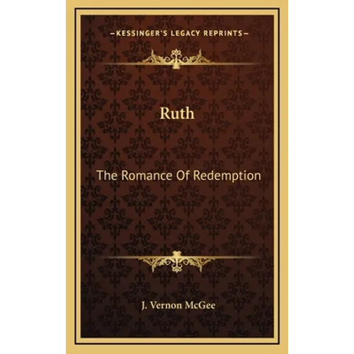 Ruth: The Romance Of Redemption - Hardcover