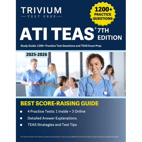 ATI TEAS 7th Edition 2025-2026 Study Guide: 1200+ Practice Test Questions and TEAS Exam Prep