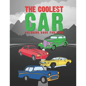 The Coolest Car Coloring Book For Kids: Awesome Fun For A Boy Or Girl That Think Different Kinds Of Cars Are Cool 25 Unique Designs! - Paperback