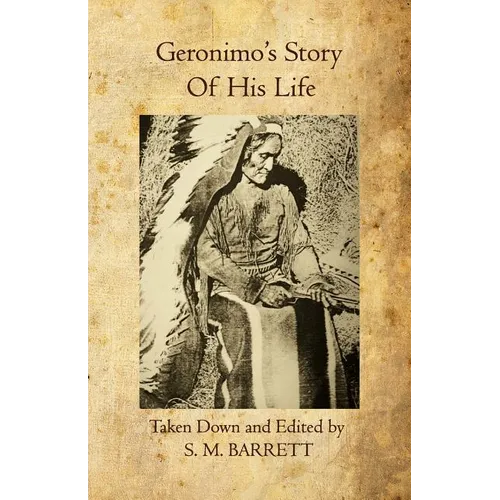 Geronimo's Story of His Life - Paperback