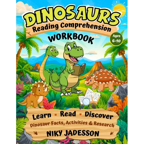 Dinosaurs Reading Comprehension Workbook: Learn, Read, and Discover Dinosaur Facts through hands-on activities and guided research that build reading - Paperback