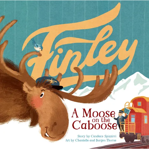 Finley: A Moose on the Caboose - Hardcover