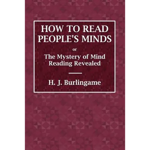 How to Read People's Minds or The Mystery of Mind Reading Revealed - Paperback