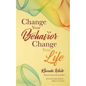 Change Your Behavior, Change Your Life - Paperback