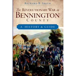 The Revolutionary War in Bennington County: A History & Guide - Paperback