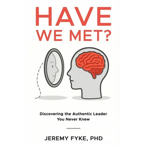 Have We Met? Discovering the Authentic Leader You Never Knew - Paperback