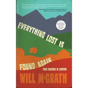 Everything Lost Is Found Again: Four Seasons in Lesotho - Paperback