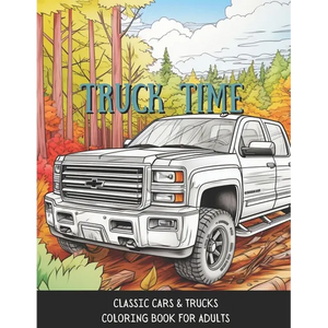 Truck Time: Vintage Cars & Trucks Coloring Book For Adults & Kids A Fun-Time Coloring Activity For Muscle Car Lovers - Paperback
