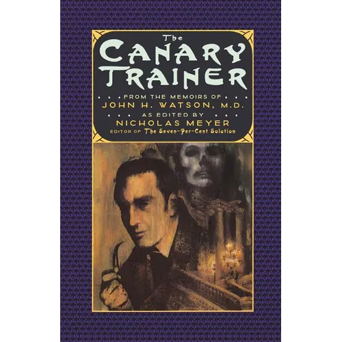 The Canary Trainer: From the Memoirs of John H. Watson, M.D. - Paperback