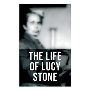 The Life of Lucy Stone - Paperback