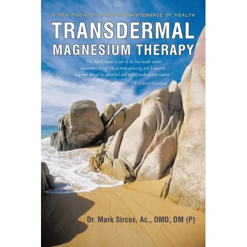 Transdermal Magnesium Therapy: A New Modality for the Maintenance of Health