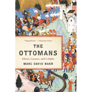 The Ottomans: Khans, Caesars, and Caliphs - Paperback