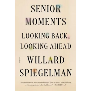 Senior Moments: Looking Back, Looking Ahead - Paperback