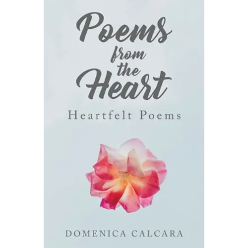 Poems from the Heart: Heartfelt Poems - Paperback