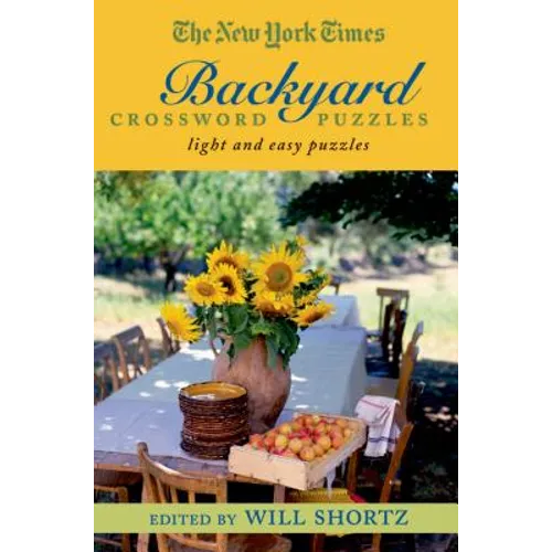 The New York Times Backyard Crossword Puzzles: Light and Easy Puzzles - Paperback