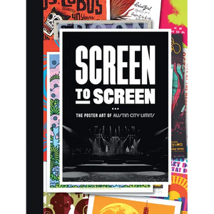 Screen to Screen: The Poster Art of Austin City Limits - Hardcover