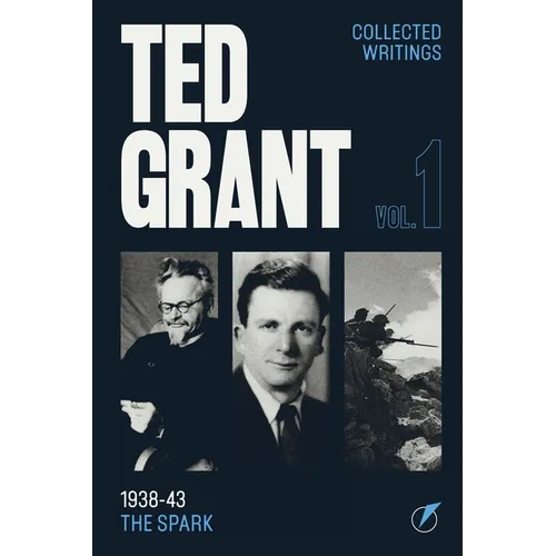 The Writings of Ted Grant, Volume 1: 1938-43: The Spark - Paperback