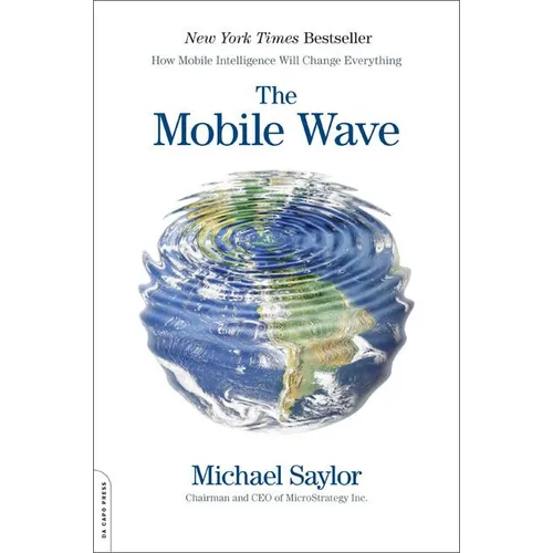 The Mobile Wave: How Mobile Intelligence Will Change Everything - Paperback