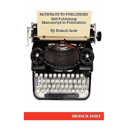 PATHWAYS TO PUBLISHING Self Publishing Manuscript to Publication - Paperback