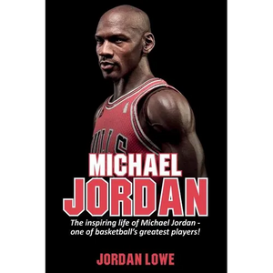 Michael Jordan: The inspiring life of Michael Jordan - one of basketball's greatest players - Paperback