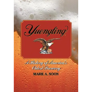 Yuengling: A History of America's Oldest Brewery - Paperback